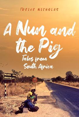 A Nun And The Pig: Tales From South Africa