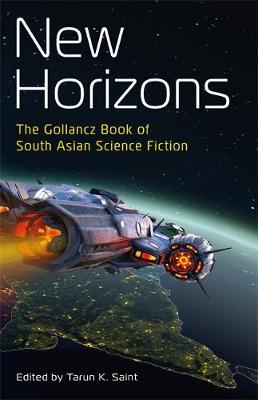 New Horizons: The Gollancz Book of South Asian Science Fiction