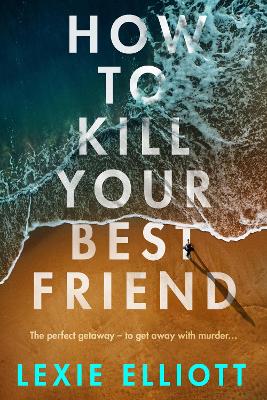How To Kill Your Best Friend (Trade Paperback)
