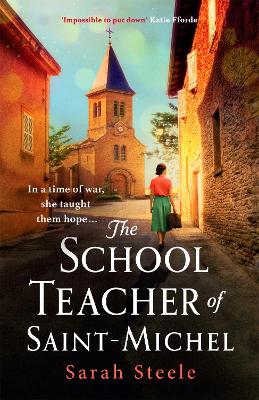 The Schoolteacher of Saint-Michel: inspired by real acts of resistance, a heartrending story of one woman's courage in WW2 (Paperback)