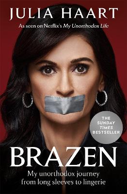 Brazen: THE SUNDAY TIMES BESTSELLING MEMOIR FROM THE STAR OF NETFLIX'S MY UNORTHODOX LIFE