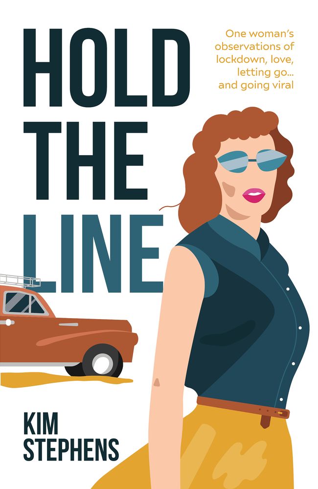 Hold the Line: One Woman's Observations of Lockdown, Love, Letting go ... and Going Viral