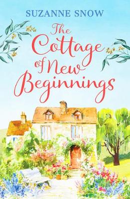 The Cottage of New Beginnings: The perfect cosy and feel-good romance to curl up with