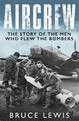 Aircrew: Dramatic, first-hand accounts from World War 2 bomber pilots and crew