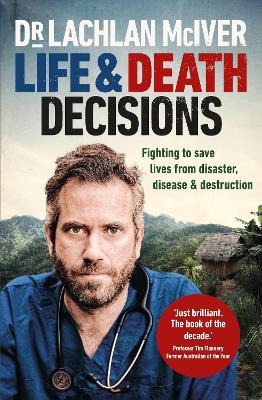 Life and Death Decisions: Fighting to save lives from disaster, disease and destruction