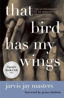 That Bird Has My Wings: The Autobiography Of An Innocent Man On Death Row (Paperback)