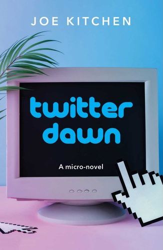 Twitter Dawn: A Micro-Novel (Paperback)